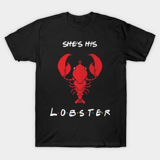 She's His Lobster T-Shirt T-Shirt